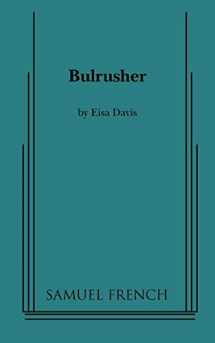 9780573663130-0573663130-Bulrusher: A Samuel French Acting Editon