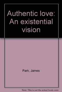 9780892315000-0892315008-Authentic love: An existential vision