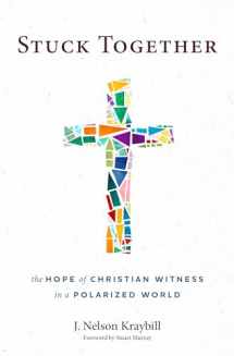 9781513810652-1513810650-Stuck Together: The Hope of Christian Witness in a Polarized World