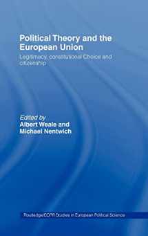 9780415173131-0415173132-Political Theory and the European Union: Legitimacy, Constitutional Choice and Citizenship (Routledge/ECPR Studies in European Political Science)