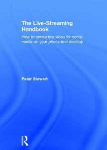 9781138630048-1138630047-The Live-Streaming Handbook: How to create live video for social media on your phone and desktop
