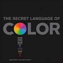 9781579129491-1579129498-Secret Language of Color: Science, Nature, History, Culture, Beauty of Red, Orange, Yellow, Green, Blue, & Violet