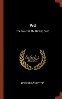 9781374874268-1374874264-Vril: The Power of The Coming Race