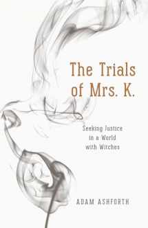 9780226322360-022632236X-The Trials of Mrs. K.: Seeking Justice in a World with Witches