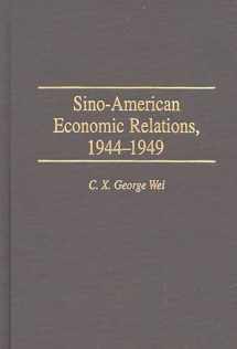 9780313301711-0313301719-Sino-American Economic Relations, 1944-1949: (Contributions in Economics and Economic History)