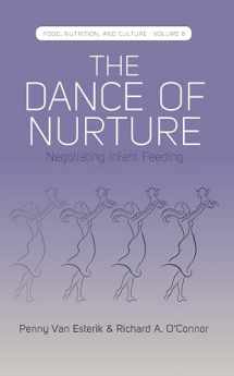 9781800734562-1800734565-The Dance of Nurture: Negotiating Infant Feeding (Food, Nutrition, and Culture, 6)