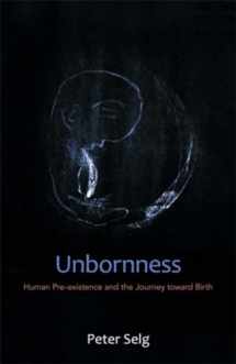 9780880107181-0880107189-Unbornness: Human Pre-existence and the Journey toward Birth