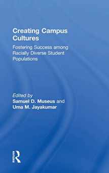 9780415888196-0415888190-Creating Campus Cultures: Fostering Success among Racially Diverse Student Populations