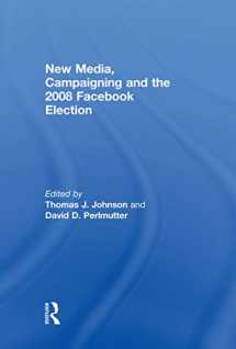 9780415754682-0415754682-New Media, Campaigning and the 2008 Facebook Election