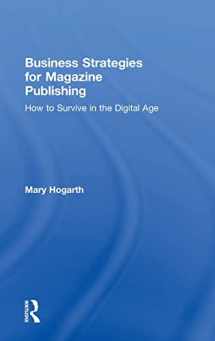 9781138205765-1138205761-Business Strategies for Magazine Publishing: How to Survive in the Digital Age
