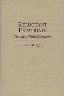 9780313292569-0313292566-Reluctant Expatriate: The Life of Harold Frederic (Contributions to the Study of World Literature)