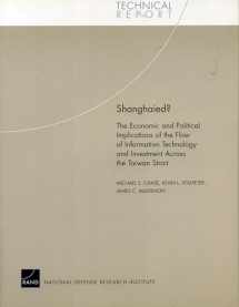 9780833036315-0833036319-Shanghaied?: The Economic and Political Implications fo the Flow of Information Technology and Imvestment Across the Taiwan Strait (Technical Report)
