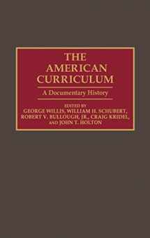 9780313267307-0313267308-The American Curriculum: A Documentary History (Documentary Reference Collections)