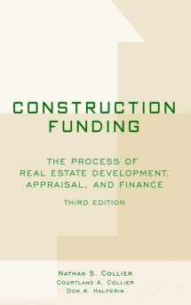 9780471394662-0471394661-Construction Funding: The Process of Real Estate Development, Appraisal, and Finance