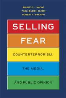 9780226567198-0226567192-Selling Fear: Counterterrorism, the Media, and Public Opinion (Chicago Studies in American Politics)