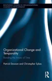 9781138801226-1138801224-Organizational Change and Temporality: Bending the Arrow of Time (Routledge Studies in Organizational Change & Development)