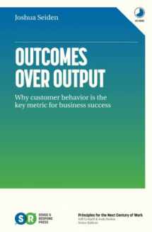 9781091173262-1091173265-Outcomes Over Output: Why customer behavior is the key metric for business success
