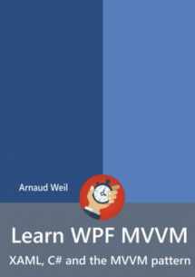 9781326847999-1326847996-Learn WPF MVVM - XAML, C# and the MVVM pattern