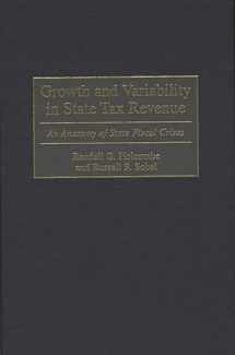 9780313304231-0313304238-Growth and Variability in State Tax Revenue: An Anatomy of State Fiscal Crises (Contributions in Economics and Economic History)