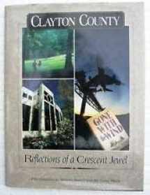9781563521195-1563521199-Clayton County: Reflections of a Crescent Jewel