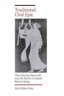 9780520084360-0520084365-Traditional Oral Epic: The Odyssey, Beowulf, and the Serbo-Croatian Return Song
