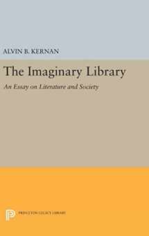 9780691642185-0691642184-The Imaginary Library: An Essay on Literature and Society (Princeton Essays in Literature)