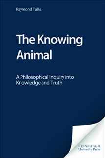 9780748619535-0748619534-The Knowing Animal: A Philosophical Inquiry into Knowledge and Truth