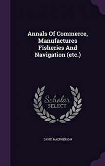 9781343191600-1343191602-Annals Of Commerce, Manufactures Fisheries And Navigation (etc.)