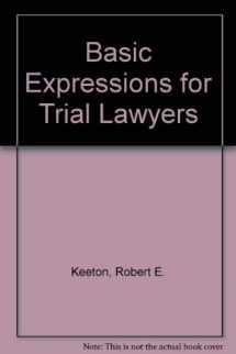 9780316485814-0316485810-Basic Expressions for Trial Lawyers