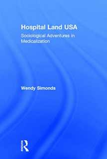 9780415748070-0415748070-Hospital Land USA: Sociological Adventures in Medicalization