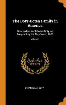 9780344321306-0344321304-The Doty-Doten Family in America: Descendants of Edward Doty, an Emigrant by the Mayflower, 1620; Volume 1