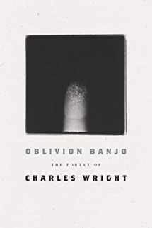 9780374539085-0374539081-Oblivion Banjo: The Poetry of Charles Wright