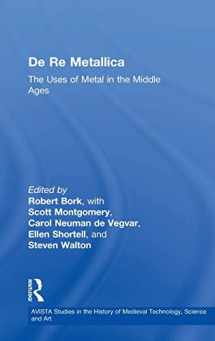 9780754650485-0754650480-De Re Metallica: The Uses of Metal in the Middle Ages (AVISTA Studies in the History of Medieval Technology, Science and Art)