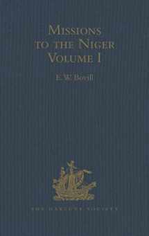 9781409414896-1409414892-Missions to the Niger: Volume I: The Journal of Friedrich Horneman's Travels from Cairo to Murzuk in the Years 1797-98; The Letters of Major Alexander ... 1824-26 (Hakluyt Society, Second Series)