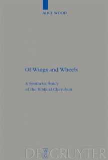 9783110205282-3110205289-Of Wings and Wheels: A Synthetic Study of the Biblical Cherubim (Beihefte zur Zeitschrift fur die Alttestamentliche Wissenschaft, 385)