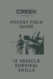 9781947281059-1947281054-Pocket Field Guide: How to Survive Being Stranded in Your Vehicle: 12 Survival Skills to Keep You and Your Family Alive