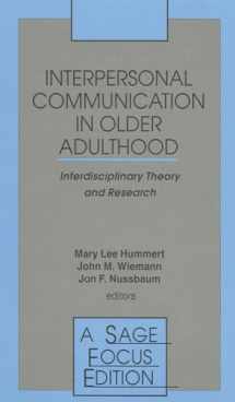 9780803951167-0803951167-Interpersonal Communication in Older Adulthood: Interdisciplinary Theory and Research (SAGE Focus Editions)