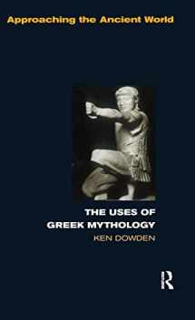 9781138133266-1138133264-The Uses of Greek Mythology (Approaching the Ancient World)