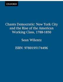9780195174496-0195174496-Chants Democratic: New York City and the Rise of the American Working Class, 1788-1850, 20th Anniversary Edition