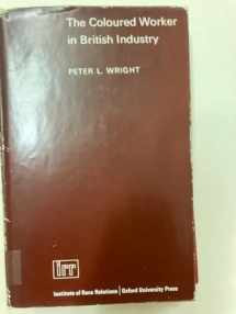 9780192181763-0192181769-The coloured worker in British industry: with special reference to the Midlands and North of England
