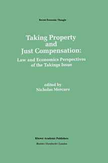 9789401053136-9401053138-Taking Property and Just Compensation: Law and Economics Perspectives of the Takings Issue (Recent Economic Thought, 26)