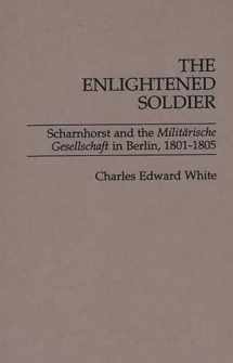 9780275929367-0275929361-The Enlightened Soldier: Scharnhorst and the Militarische Gesellschaft in Berlin, 1801-1805