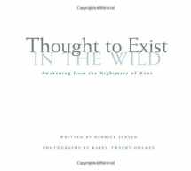 9780972838719-0972838716-Thought to Exist in the Wild: Awakening from the Nightmare of Zoos