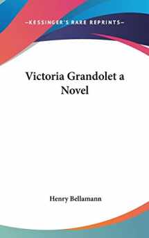 9780548073179-0548073171-Victoria Grandolet a Novel