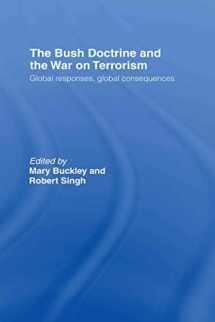9780415368315-0415368316-The Bush Doctrine and the War on Terrorism: Global Responses, Global Consequences