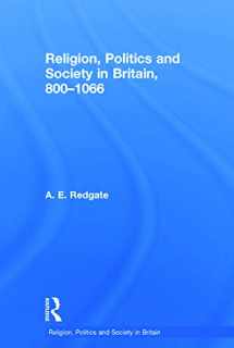 9780415736688-0415736684-Religion, Politics and Society in Britain, 800-1066