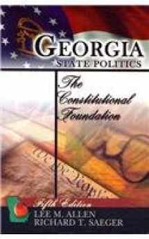 9780757544446-0757544444-GEORGIA STATE POLITICS: THE CONSTITUTIONAL FOUNDATION
