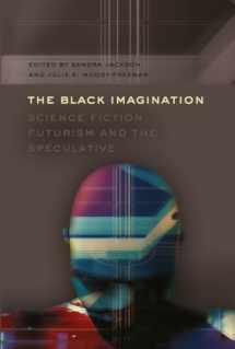9781433112416-1433112418-The Black Imagination: Science Fiction, Futurism and the Speculative (Black Studies and Critical Thinking)