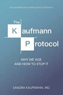 9780692089040-0692089047-The Kaufmann Protocol: Why we Age and How to Stop it