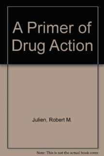 9780716700524-0716700522-A primer of drug action (A Series of books in psychology)